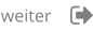 weiter
